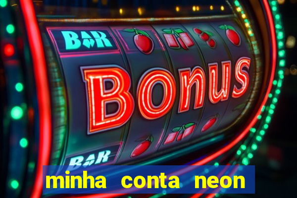 minha conta neon foi bloqueada